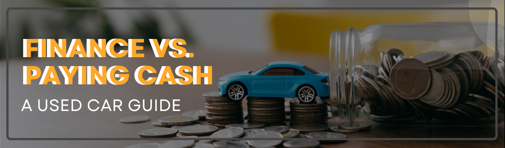 Used Car Finance vs. Paying Cash