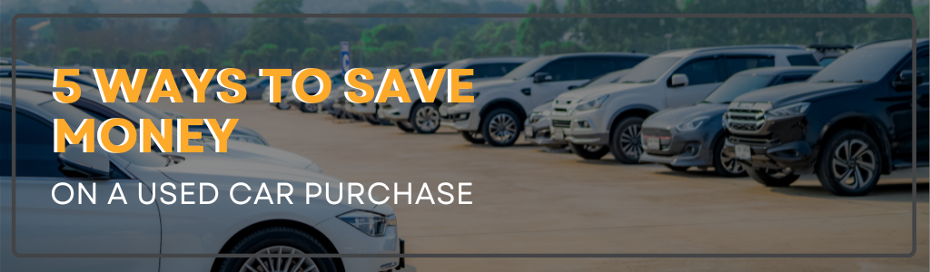 way to save money on a Used Car Purchase